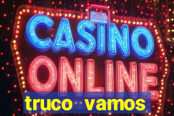 truco vamos torneios online